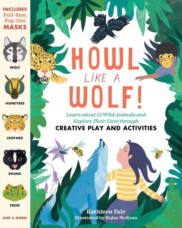 Howl like a Wolf!: Learn about 13 Wild Animals and Explore Their Lives through Creative Play and Activities
Howl like a Wolf!: Learn about 13 Wild Animals and Explore Their Lives through Creative Play and Activities