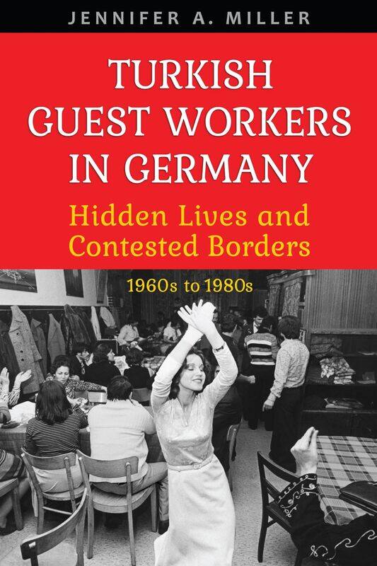 Turkish Guest Workers in Germany: Hidden Lives and Contested Borders, 1960s to 1980s
Turkish Guest Workers in Germany: Hidden Lives and Contested Borders, 1960s to 1980s
