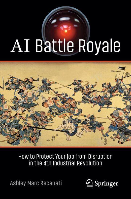 AI Battle Royale: How to Protect Your Job from Disruption in the 4th Industrial Revolution
AI Battle Royale: How to Protect Your Job from Disruption in the 4th Industrial Revolution