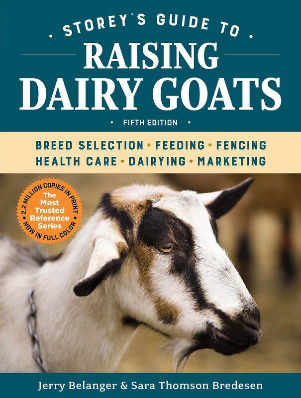 Storey's Guide to Raising Dairy Goats: Breed Selection, Feeding, Fencing, Health Care, Dairying, Marketing
Storey's Guide to Raising Dairy Goats: Breed Selection, Feeding, Fencing, Health Care, Dairying, Marketing