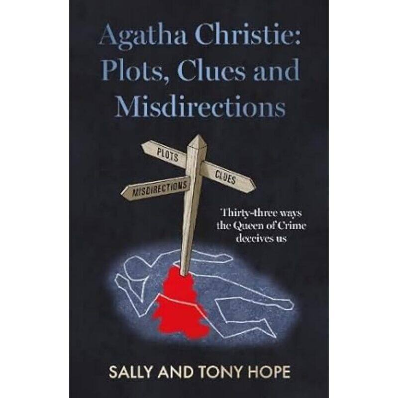 Agatha Christie: Plots, Clues and Misdirections: Thirty-three ways the Queen of Crime deceives us
Agatha Christie: Plots, Clues and Misdirections: Thirty-three ways the Queen of Crime deceives us