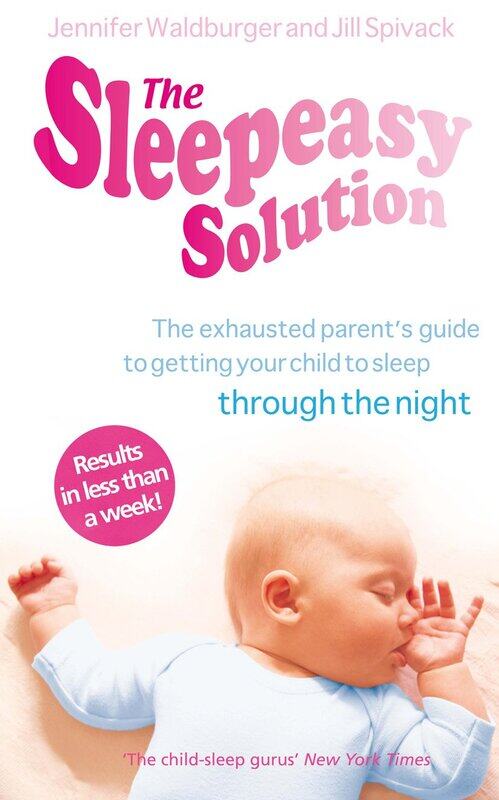 The Sleepeasy Solution: The exhausted parent's guide to getting your child to sleep - from birth to 5
The Sleepeasy Solution: The exhausted parent's guide to getting your child to sleep - from birth to 5