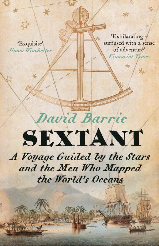 Sextant: A Voyage Guided by the Stars and the Men Who Mapped the World’s Oceans
Sextant: A Voyage Guided by the Stars and the Men Who Mapped the World’s Oceans