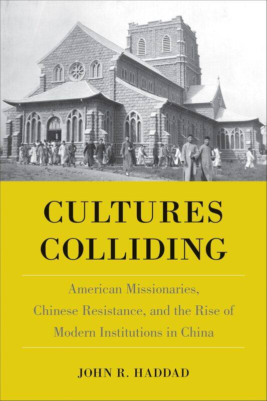 Cultures Colliding: American Missionaries, Chinese Resistance, and the Rise of Modern Institutions in China
Cultures Colliding: American Missionaries, Chinese Resistance, and the Rise of Modern Institutions in China