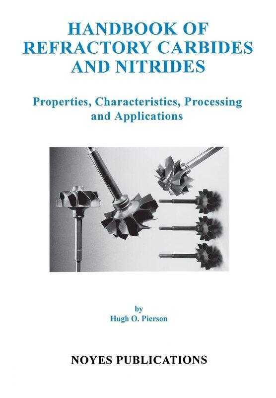 Handbook of Refractory Carbides and Nitrides: Properties, Characteristics, Processing and Applications
Handbook of Refractory Carbides and Nitrides: Properties, Characteristics, Processing and Applications
