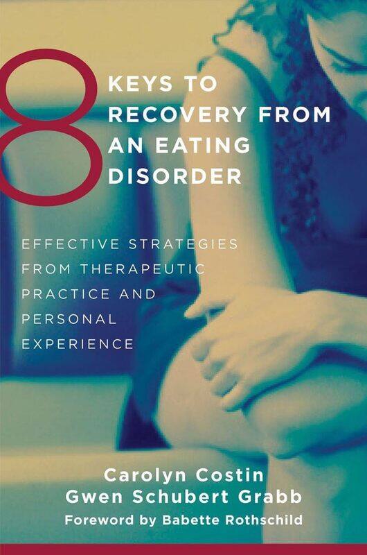8 Keys to Recovery from an Eating Disorder: Effective Strategies from Therapeutic Practice and Personal Experience
8 Keys to Recovery from an Eating Disorder: Effective Strategies from Therapeutic Practice and Personal Experience