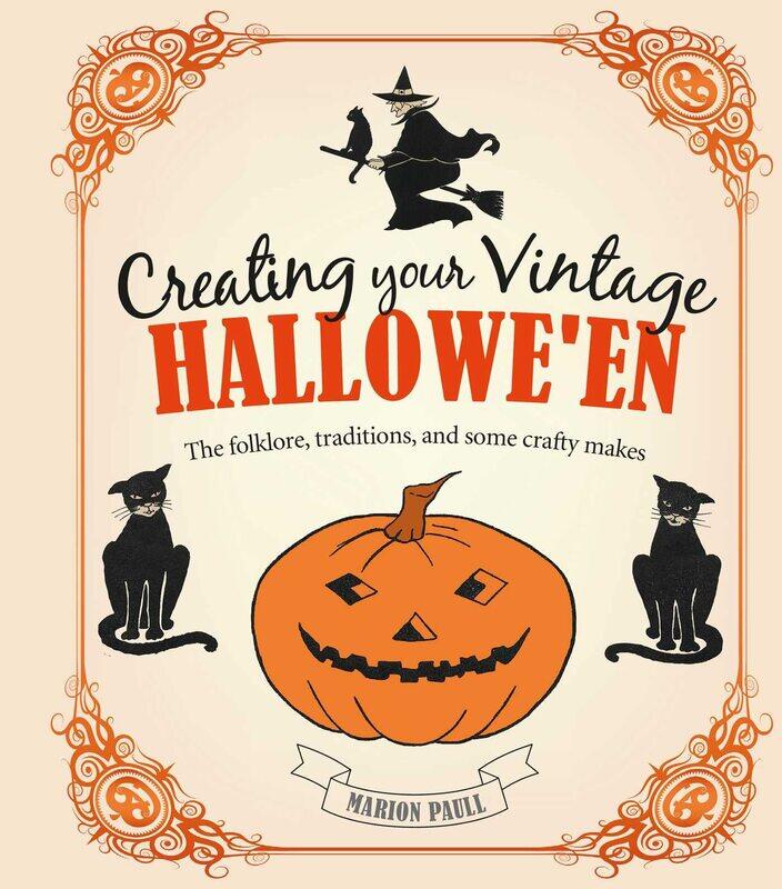 Creating Your Vintage Hallowe'en: The Folklore, Traditions, and Some Crafty Makes
Creating Your Vintage Hallowe'en: The Folklore, Traditions, and Some Crafty Makes