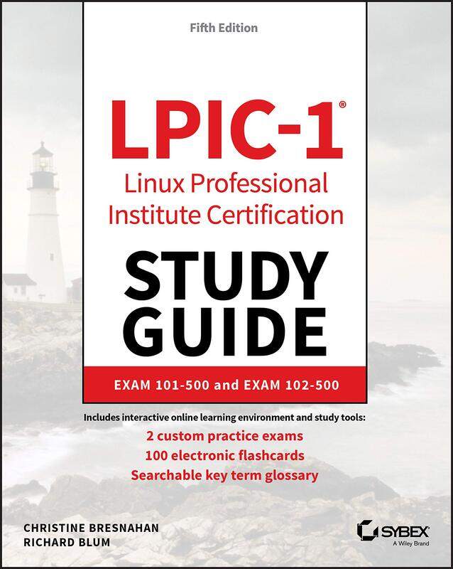 LPIC-1 Linux Professional Institute Certification Study Guide: Exam 101-500 and Exam 102-500
LPIC-1 Linux Professional Institute Certification Study Guide: Exam 101-500 and Exam 102-500