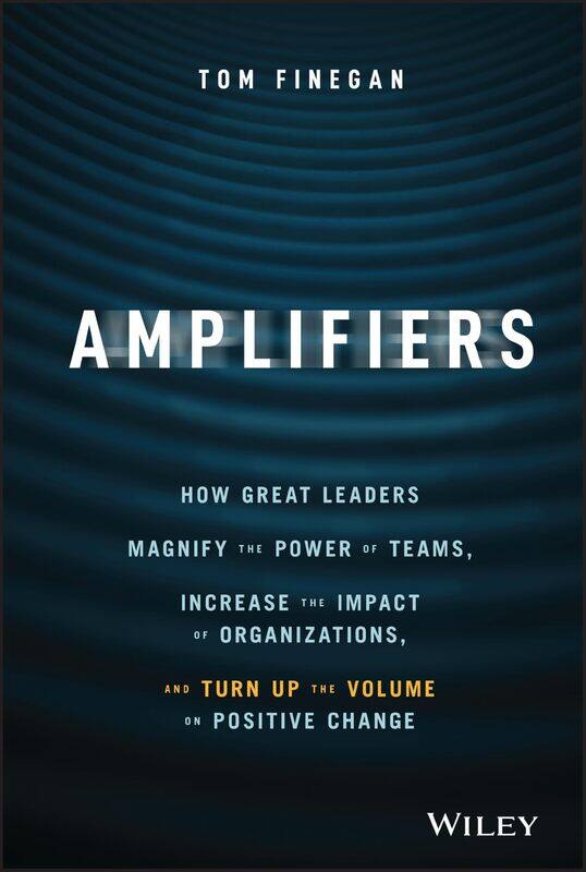 WILEY Amplifiers: How Great Leaders Magnify the Power of Teams, Increase the Impact of Organizations, and Turn Up the Volume on Positive Change
WILEY Amplifiers: How Great Leaders Magnify the Power of Teams, Increase the Impact of Organizations, and Turn Up the Volume on Positive Change