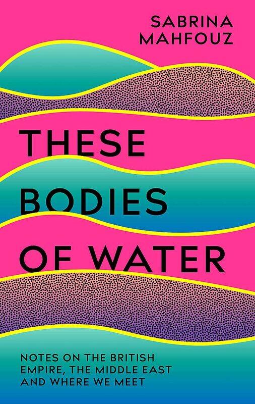 These Bodies of Water: A Personal History of the British Empire in the Middle East
These Bodies of Water: A Personal History of the British Empire in the Middle East