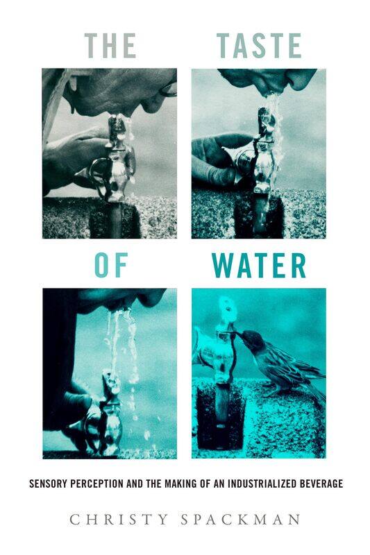 The Taste of Water: Sensory Perception and the Making of an Industrialized Beverage
The Taste of Water: Sensory Perception and the Making of an Industrialized Beverage