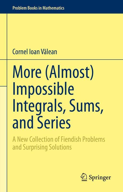 More (Almost) Impossible Integrals, Sums, and Series: A New Collection of Fiendish Problems and Surprising Solutions
More (Almost) Impossible Integrals, Sums, and Series: A New Collection of Fiendish Problems and Surprising Solutions