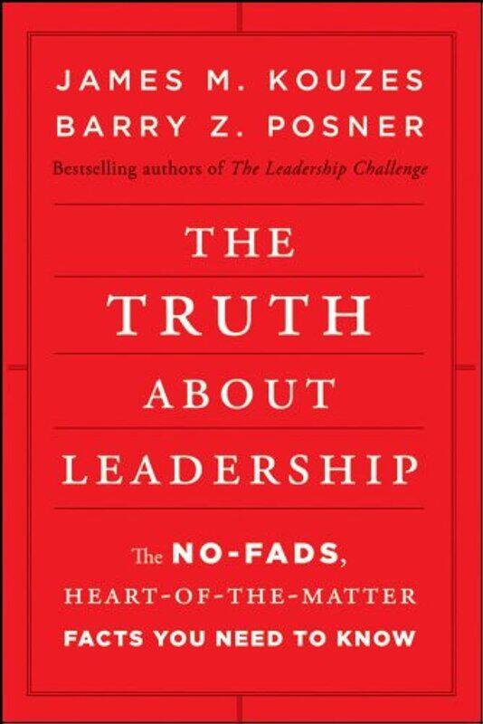 The Truth about Leadership: The No-fads, Heart-of-the-Matter Facts You Need to Know
The Truth about Leadership: The No-fads, Heart-of-the-Matter Facts You Need to Know