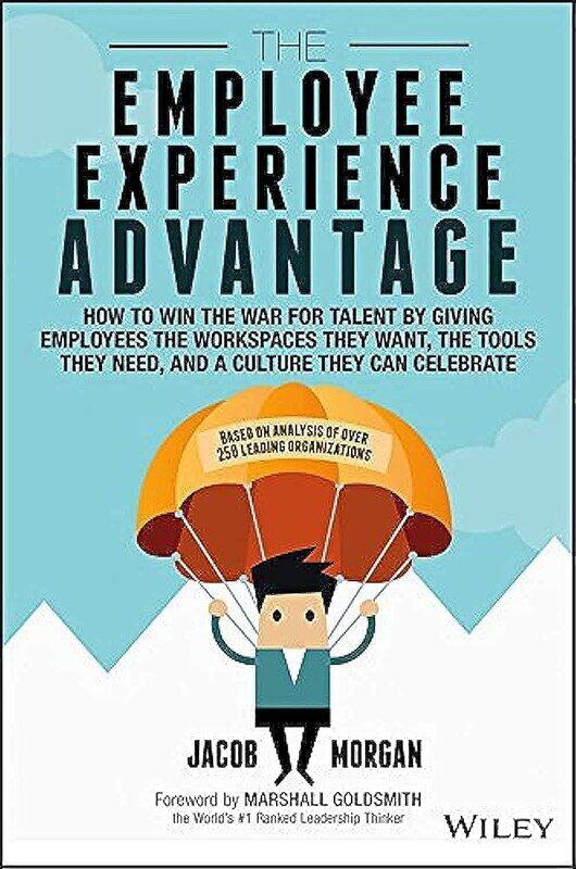 WILEY The Employee Experience Advantage: How to Win the War for Talent by Giving Employees the Workspaces they Want, the Tools they Need, and a Cultur
WILEY The Employee Experience Advantage: How to Win the War for Talent by Giving Employees the Workspaces they Want, the Tools they Need, and a Cultur