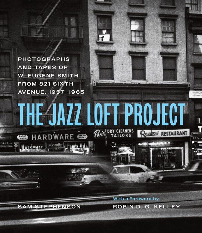 The Jazz Loft Project: Photographs and Tapes of W. Eugene Smith from 821 Sixth Avenue, 1957-1965
The Jazz Loft Project: Photographs and Tapes of W. Eugene Smith from 821 Sixth Avenue, 1957-1965