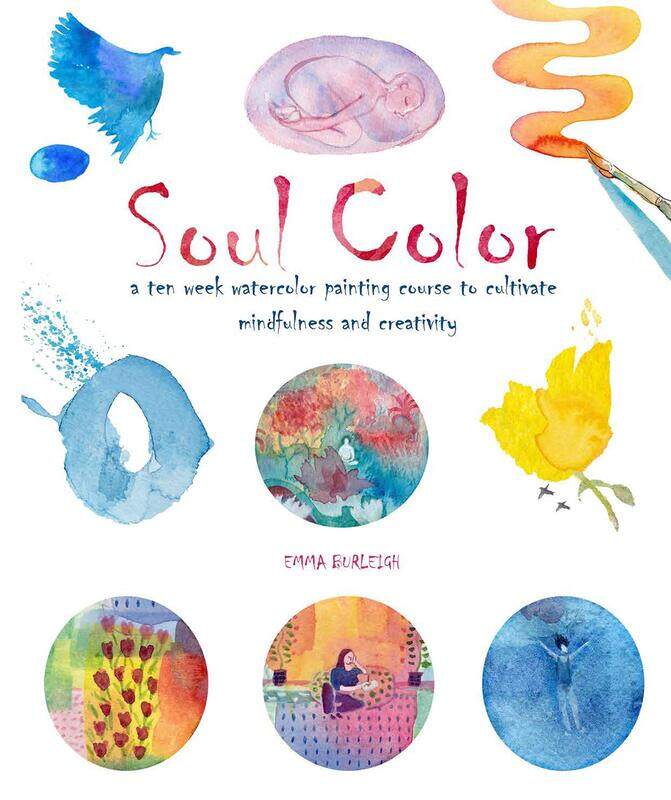 Soul Color: A Ten Week Watercolor Painting Course to Cultivate Mindfulness and Creativity
Soul Color: A Ten Week Watercolor Painting Course to Cultivate Mindfulness and Creativity
