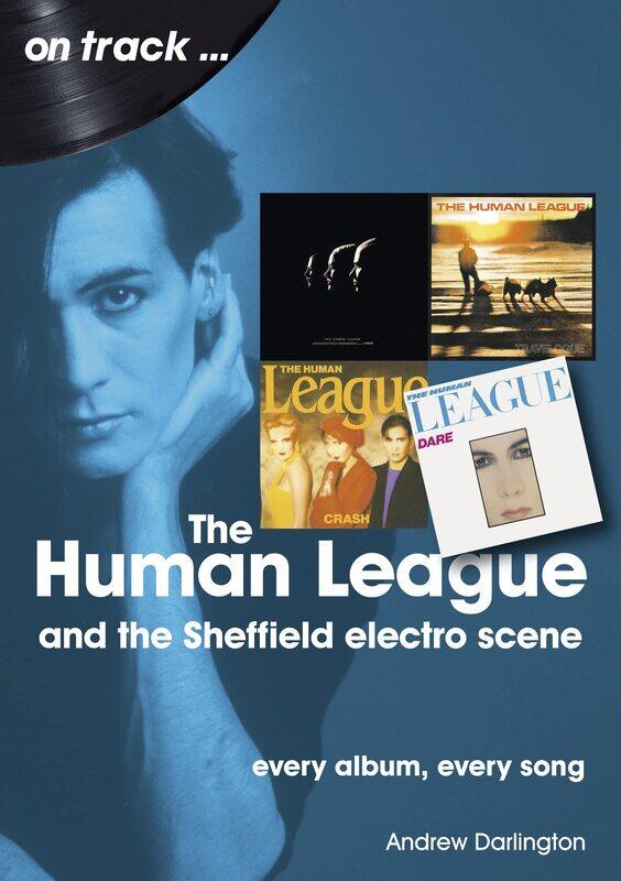 The Human League and the Sheffield Electro Scene On Track: Every Album, Every Song
The Human League and the Sheffield Electro Scene On Track: Every Album, Every Song