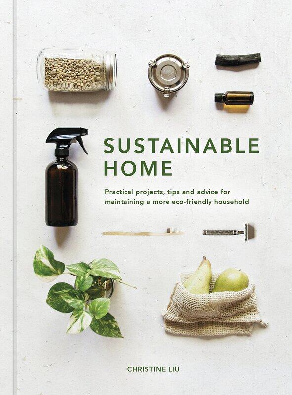 Sustainable Home: Practical projects, tips and advice for maintaining a more eco-friendly household
Sustainable Home: Practical projects, tips and advice for maintaining a more eco-friendly household