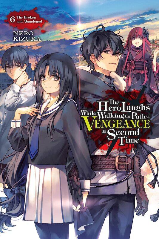 The Hero Laughs While Walking the Path of Vengeance a Second Time, Vol. 6 (light novel)
The Hero Laughs While Walking the Path of Vengeance a Second Time, Vol. 6 (light novel)