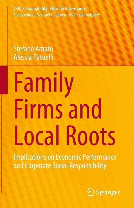 Family Firms and Local Roots: Implications on Economic Performance and Corporate Social Responsibility
Family Firms and Local Roots: Implications on Economic Performance and Corporate Social Responsibility