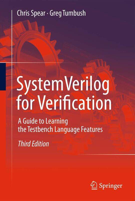 Systemverilog for Verification: A Guide to Learning the Testbench Language Features
Systemverilog for Verification: A Guide to Learning the Testbench Language Features