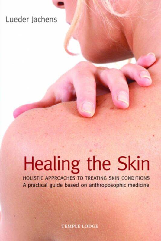 Healing the Skin: Holistic Approaches to Treating Skin Conditions - A Practical Guide Based on Anthroposophic Medicine
Healing the Skin: Holistic Approaches to Treating Skin Conditions - A Practical Guide Based on Anthroposophic Medicine