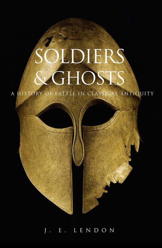 Yale University Press Soldiers and Ghosts: A History of Battle in Classical Antiquity
Yale University Press Soldiers and Ghosts: A History of Battle in Classical Antiquity