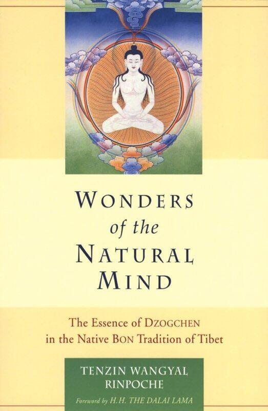 Wonders of the Natural Mind: The Essense of Dzogchen in the Native Bon Tradition of Tibet
Wonders of the Natural Mind: The Essense of Dzogchen in the Native Bon Tradition of Tibet
