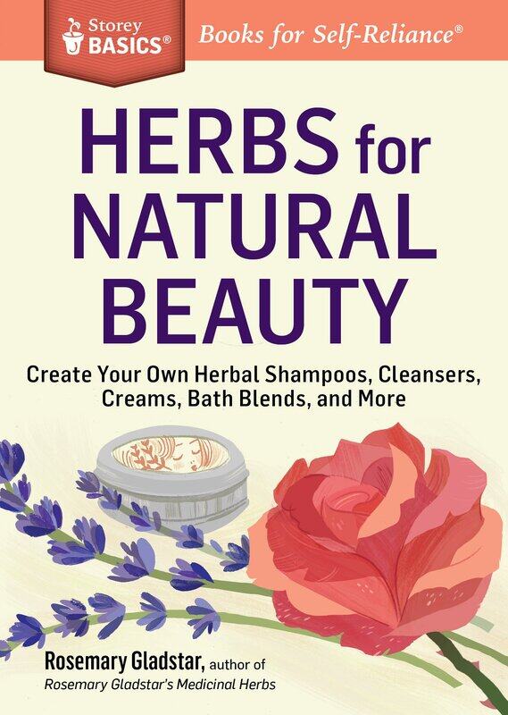 Herbs for Natural Beauty: Create Your Own Herbal Shampoos, Cleansers, Creams, Bath Blends, and More. A Storey BASICS Title
Herbs for Natural Beauty: Create Your Own Herbal Shampoos, Cleansers, Creams, Bath Blends, and More. A Storey BASICS Title