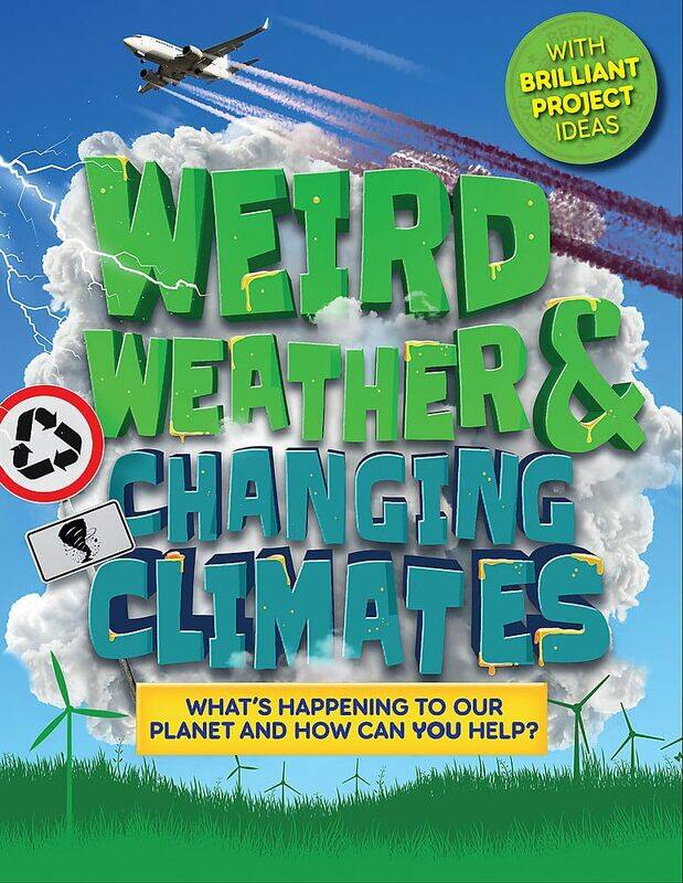 Weird Weather and Changing Climates: What's happening to our planet and how can you help
Weird Weather and Changing Climates: What's happening to our planet and how can you help