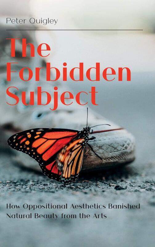 The Forbidden Subject: How Oppositional Aesthetics Banished Natural Beauty from the Arts
The Forbidden Subject: How Oppositional Aesthetics Banished Natural Beauty from the Arts