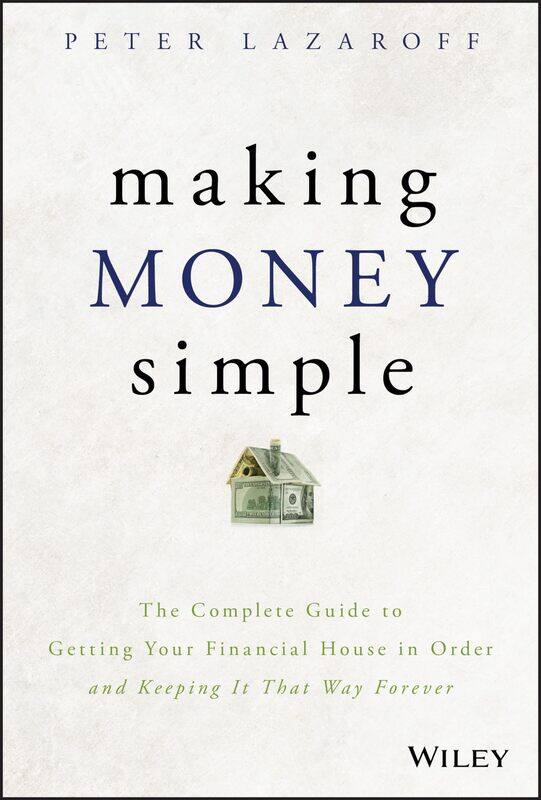WILEY Making Money Simple: The Complete Guide to Getting Your Financial House in Order and Keeping It That Way Forever
WILEY Making Money Simple: The Complete Guide to Getting Your Financial House in Order and Keeping It That Way Forever