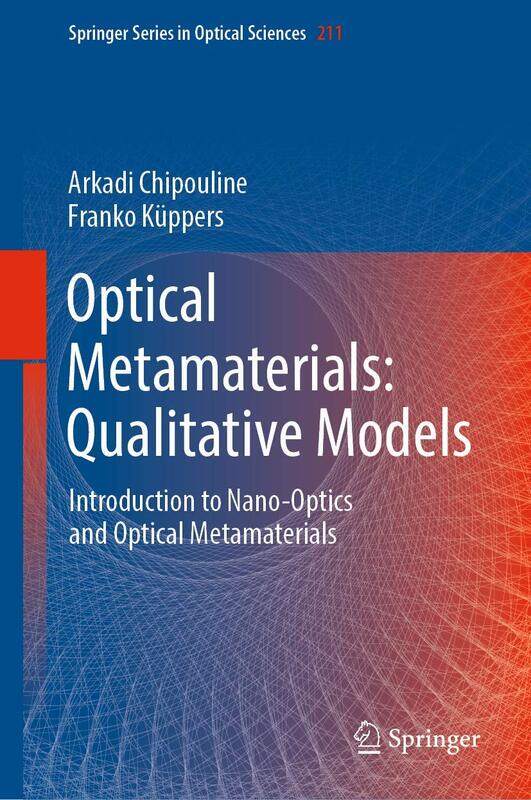 Optical Metamaterials: Qualitative Models: Introduction to Nano-Optics and Optical Metamaterials
Optical Metamaterials: Qualitative Models: Introduction to Nano-Optics and Optical Metamaterials