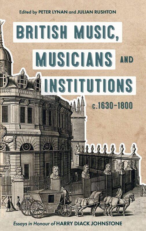 British Music, Musicians and Institutions, c. 1630-1800: Essays in Honour of Harry Diack Johnstone
British Music, Musicians and Institutions, c. 1630-1800: Essays in Honour of Harry Diack Johnstone