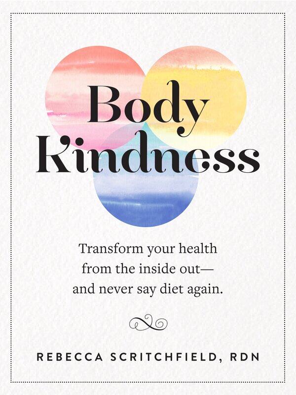 Body Kindness: Transform Your Health from the Inside Out--and Never Say Diet Again
Body Kindness: Transform Your Health from the Inside Out--and Never Say Diet Again