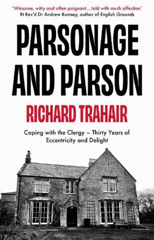 Parsonage and Parson: Coping with the Clergy - thirty years of eccentricity and delight
Parsonage and Parson: Coping with the Clergy - thirty years of eccentricity and delight