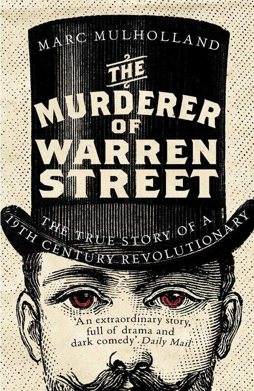 The Murderer of Warren Street: The True Story of a Nineteenth-Century Revolutionary
The Murderer of Warren Street: The True Story of a Nineteenth-Century Revolutionary