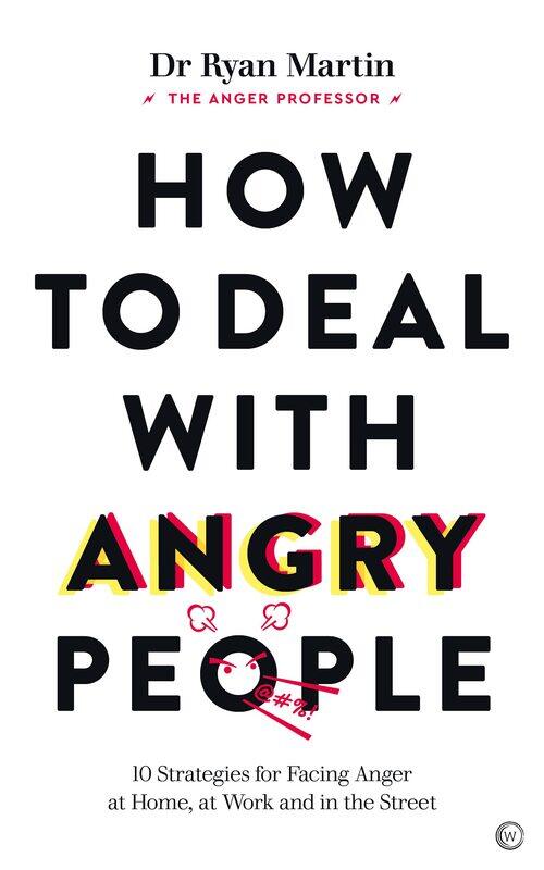 How to Deal with Angry People: 10 Strategies for Facing Anger at Home, at Work and in the Street
How to Deal with Angry People: 10 Strategies for Facing Anger at Home, at Work and in the Street