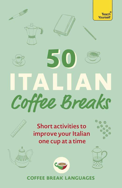 Teach Yourself 50 Italian Coffee Breaks: Short activities to improve your Italian one cup at a time
Teach Yourself 50 Italian Coffee Breaks: Short activities to improve your Italian one cup at a time