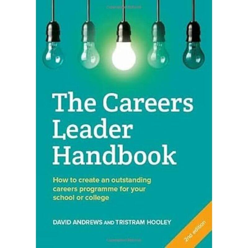 The Careers Leader Handbook: How to Create an Outstanding Careers Programme for Your School or College
The Careers Leader Handbook: How to Create an Outstanding Careers Programme for Your School or College