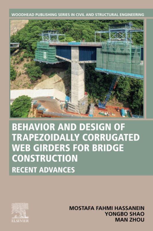 Behavior and Design of Trapezoidally Corrugated Web Girders for Bridge Construction: Recent Advances
Behavior and Design of Trapezoidally Corrugated Web Girders for Bridge Construction: Recent Advances
