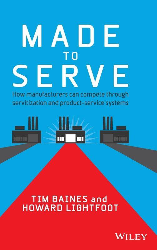 Made to Serve: How Manufacturers can Compete Through Servitization and Product Service Systems
Made to Serve: How Manufacturers can Compete Through Servitization and Product Service Systems