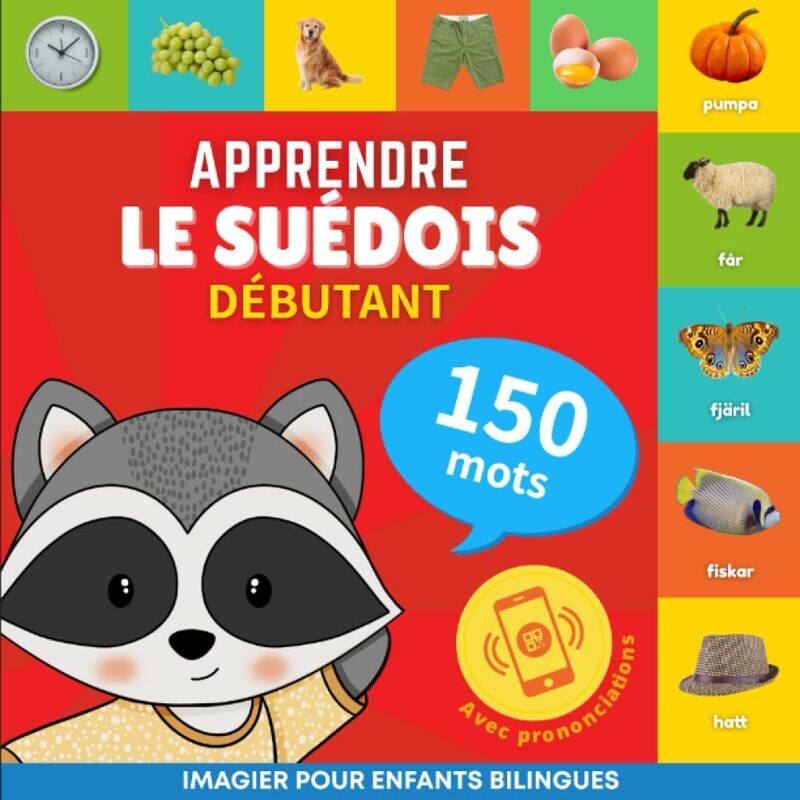 Apprendre le suedois - 150 mots avec prononciation - Debutant: Imagier pour enfants bilingues
Apprendre le suedois - 150 mots avec prononciation - Debutant: Imagier pour enfants bilingues