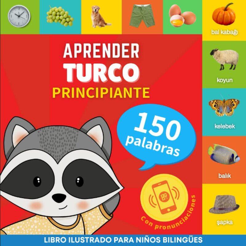 Aprender turco - 150 palabras con pronunciacion - Principiante: Libro ilustrado para ninos bilingues
Aprender turco - 150 palabras con pronunciacion - Principiante: Libro ilustrado para ninos bilingues