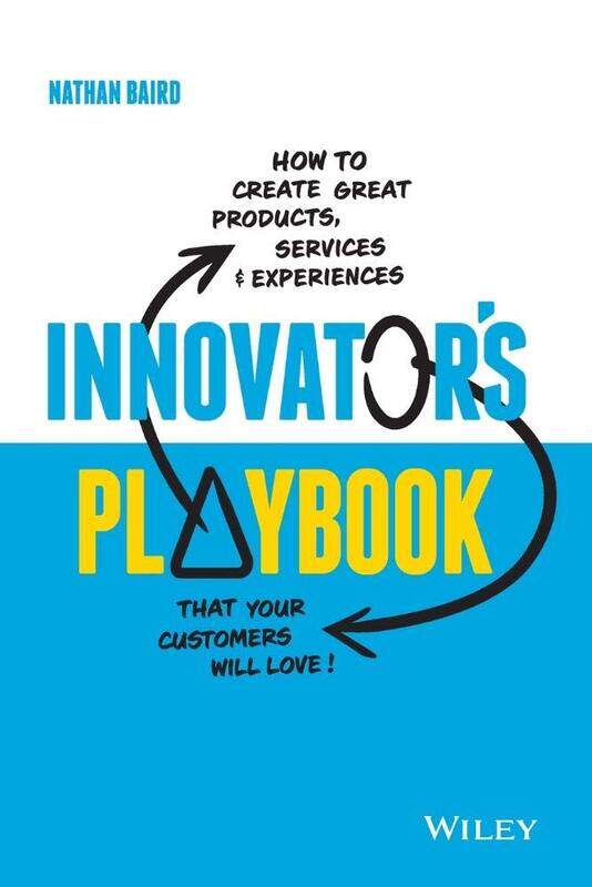 Innovator's Playbook: How to Create Great Products, Services and Experiences that Your Customers Will Love
Innovator's Playbook: How to Create Great Products, Services and Experiences that Your Customers Will Love