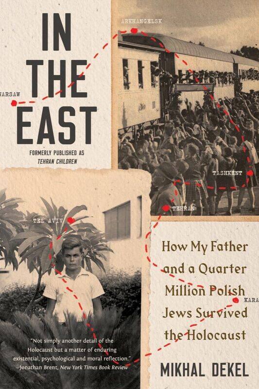 In the East: How My Father and a Quarter Million Polish Jews Survived the Holocaust
In the East: How My Father and a Quarter Million Polish Jews Survived the Holocaust