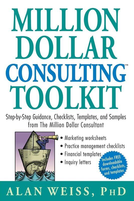 Million Dollar Consulting Toolkit: Step-by-Step Guidance, Checklists, Templates, and Samples from The Million Dollar Consultant
Million Dollar Consulting Toolkit: Step-by-Step Guidance, Checklists, Templates, and Samples from The Million Dollar Consultant