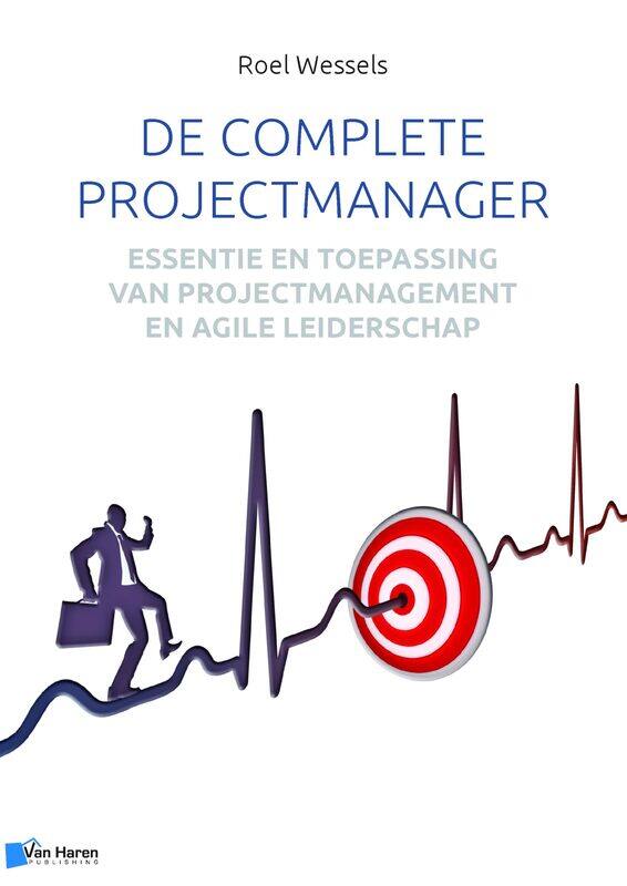 De complete projectmanager: essentie en toepassing van projectmanagement en Agile leiderschap
De complete projectmanager: essentie en toepassing van projectmanagement en Agile leiderschap