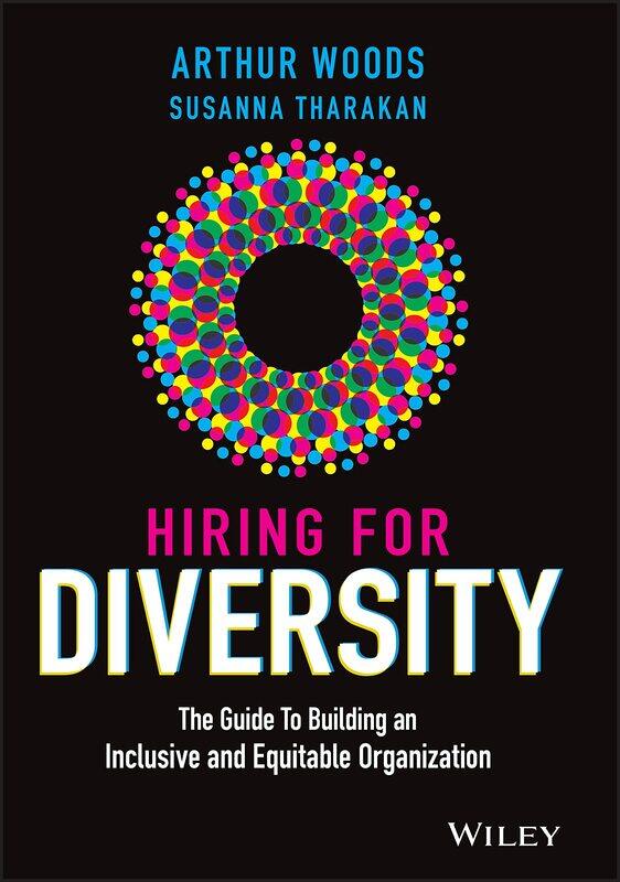 Hiring for Diversity: The Guide to Building an Inclusive and Equitable Organization
Hiring for Diversity: The Guide to Building an Inclusive and Equitable Organization