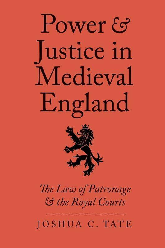 Power and Justice in Medieval England: The Law of Patronage and the Royal Courts
Power and Justice in Medieval England: The Law of Patronage and the Royal Courts